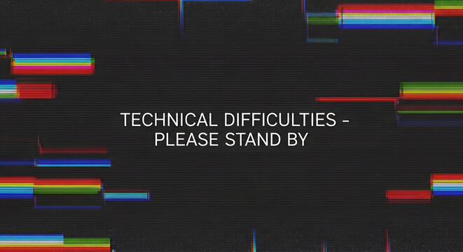 Technical difficulties error screen with digital glitch effect on dark background
