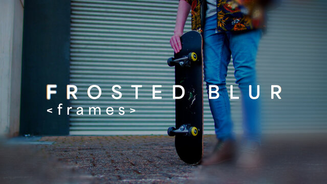 Frosted Blur Frames