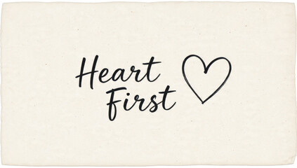Heart First handwritten calligraphy with heart