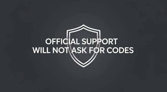 Official Support Will Not Ask for Codes Security Awareness Message