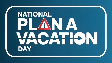 Fototapeta premium National Plan a Vacation Day Travel Poster Typography Illustration Holiday Trip Planning Graphic Design Blue Background Style Artwork