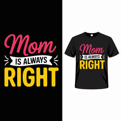 Mom is always right text on black t shirt design