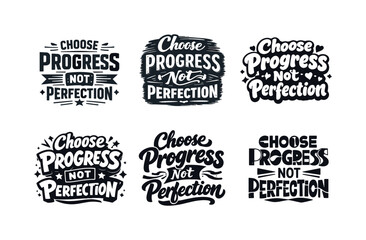Fototapeta premium Choose Progress Not Perfection. Set lettering. harmonious lettering variations of the same emblematic concept, each with different artistic