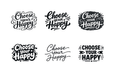 Fototapeta premium Harmonious Type Creations. Choose your happy. Set lettering. harmonious lettering variations of the same emblematic concept, each with different artistic