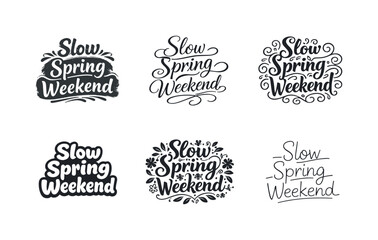 Obraz premium Slow spring weekend quote. Set lettering. harmonious lettering variations of the same emblematic concept, each with different artistic