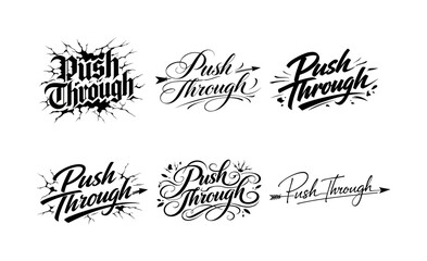   Push Through. Create a calligraphy lettering illustration of the phrase: Push Through.
