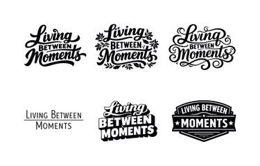 Fototapeta premium Living between moments typography. Set lettering. harmonious lettering variations of the same emblematic concept, each with different