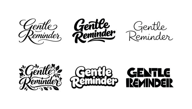 Gentle reminder lettering. Set lettering. harmonious lettering variations of the same emblematic concept, each with different artistic