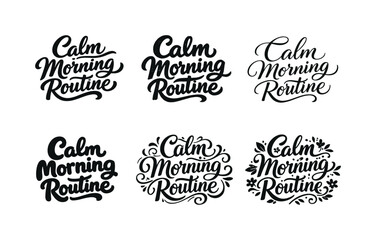 Fototapeta premium Calm morning routine (intimate, lifestyle lettering, not logo-like). Set lettering. harmonious lettering variations of the same emblematic