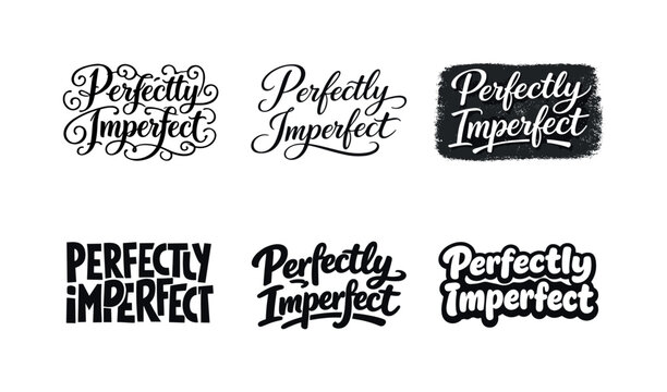 Perfectly Imperfect Lettering Variations. Perfectly imperfect quote. Set lettering. harmonious lettering variations of the same emblematic concept, each with