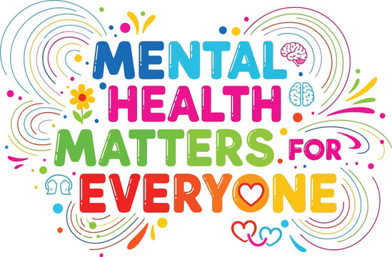 Colorful vibrant typography illustration emphatically stating that mental health awareness matters for every single person globally today.