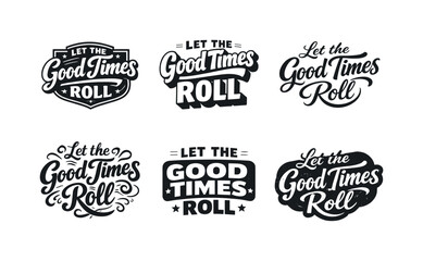 Fototapeta premium Let the good times roll. Set lettering. harmonious lettering variations of the same emblematic concept, each with different