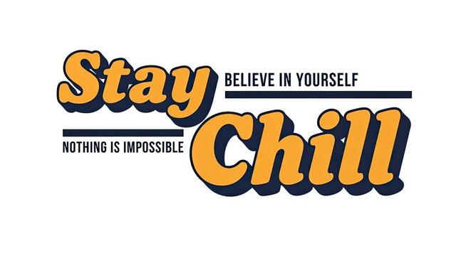 Inspirational quote Stay Chill Believe in Yourself Typography on white background Illustration