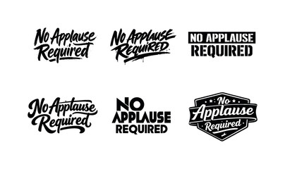 Fototapeta premium No applause required lettering. Set lettering. harmonious lettering variations of the same emblematic concept, each with different artistic