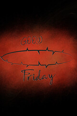 The crown of thorns with &ldquo;Good Friday&rdquo; on a dark and bloody background. Illustration for the Easter Passion.