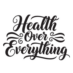 Fototapeta premium Health Over Everything Inspirational Typography Vector for World Health Day April 7 Wellness Awareness Design