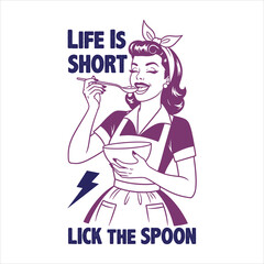 &ldquo;Life Is Short, Lick the Spoon &ndash; Retro Vintage Woman Baking Funny Quote Typography Illustration&rdquo;