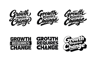 Obraz premium Growth requires change. Set lettering. harmonious lettering variations of the same emblematic concept, each with different artistic