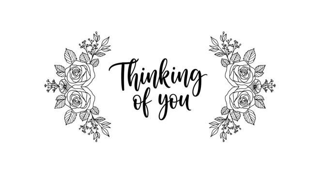 Thinking of You Hand Lettering with Elegant Floral Rose Outline Border on Isolated White Background
