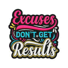 excuses dont get results batch embroidery design