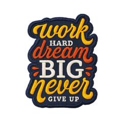 work hard dream big never give up batch embroidery design
