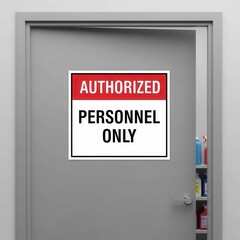 Authorized Personnel Only Signage on Doorway: Restricted Access and Security Protocols in Place