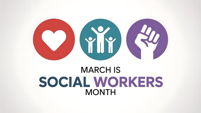 March is social workers month with heart family support and protest fist icons and text celebrating profession month appreciation recognition advocacy dedication helping people