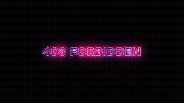 Neon glitch style 403 FORBIDDEN error message glowing in pink and blue on a dark background 4k