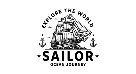 Vintage illustration of a majestic sailing ship with sails unfurled, anchored at sea with anchors on either side, under the text "EXPLORE THE WORLD SAILOR OCEAN JOURNEY". © morph