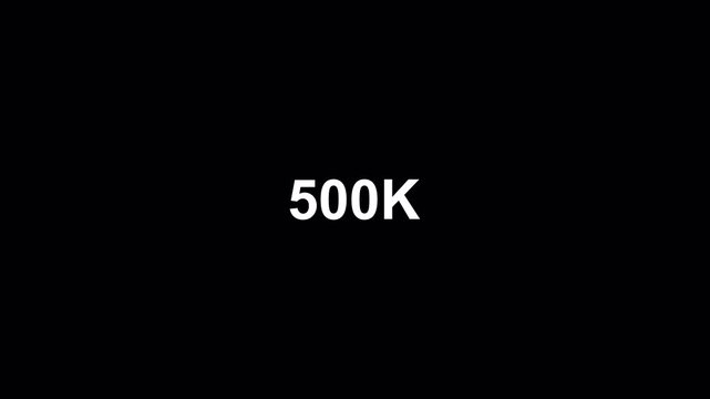 Number counter from 0 to 500K on a black background, Counting Numbers from 0 to 500,000 on a transparent background with alpha channel, Number counting from 0 to 500k animation.