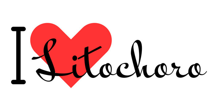I love Litochoro, city of Greece. Hand drawn letters with red heart. Vector illustration lettering, modern design