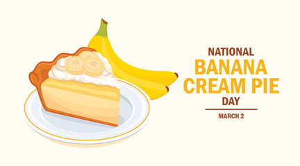 National Banana Cream Pie Day poster vector illustration. Slice of banana pie on a plate icon. Piece of banana cake drawing. Template for background, banner, card. March 2 every year © betka82