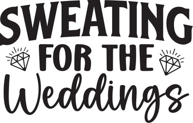 Sweating for the Weddings
