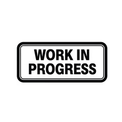 Vector illustration icon black and white sign with work in progress label