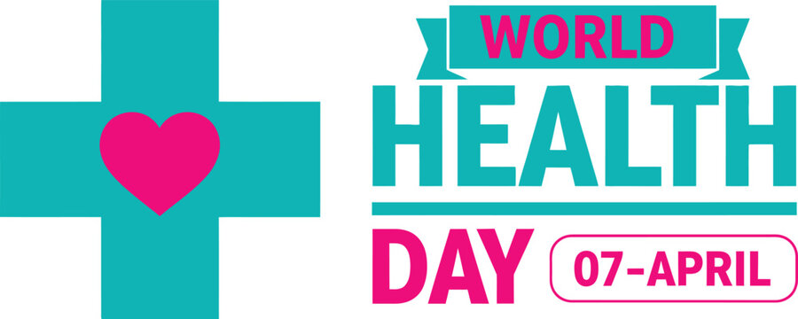 World health day 7th april global health awareness campaign