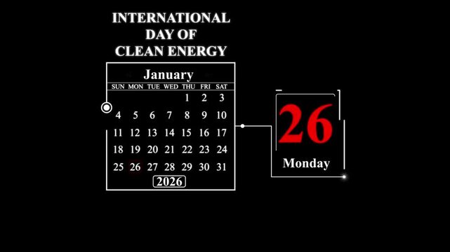 International Day of Clean Energy January 26th 2026 Monday Calendar . A very important date in the calendar. Signing a day on a calendar.