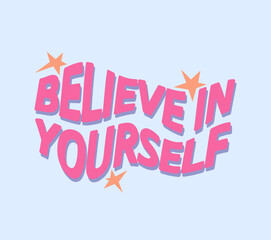 Believe In Yourself Sparkle Typography. Believe in yourself hand drawn lettering phrase. Motivational text. Greetings
