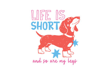 Fototapeta premium Life Is Short And So Are My Legs, Cute Dachshund Quote Vector Design