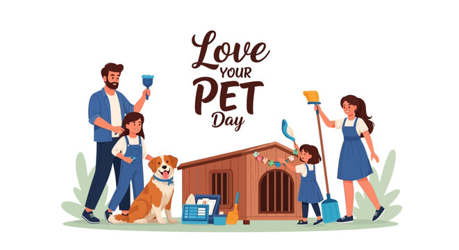 A cartoon illustration of a family with their dog celebrating Love Your Pet Day with a doghouse and cleaning tools.