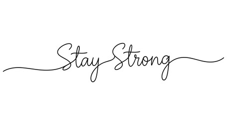 Obraz premium Elegant handwritten 'stay strong' text in black cursive on white background. No editable strokes