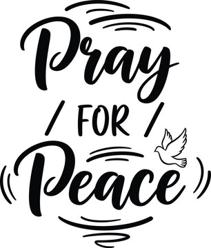 The image displays a stylish black and white hand lettered design featuring the words pray for peace with a dove and butterfly