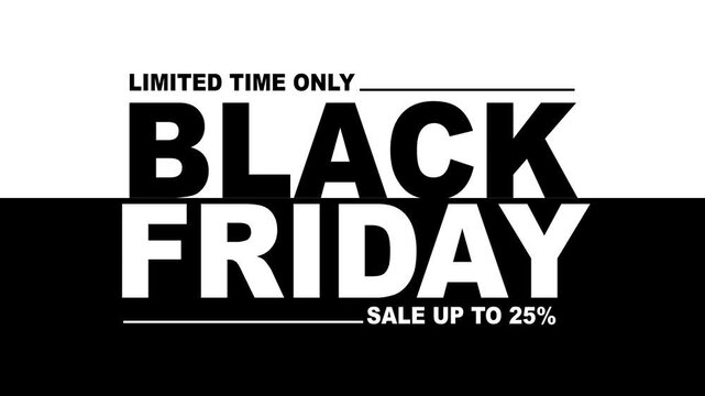 Black Friday Sale Limited Time Only &ndash; Up to 100% Off. Black Friday 25% percent off discount animation. 4k video on black screen background black Friday or wholesale and business concept.