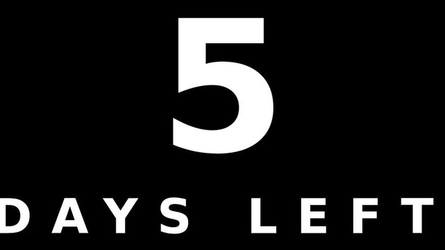 Minimal black background with a bold white 5 and the phrase 5 DAYS LEFT beneath it. With bold clarity