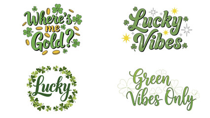 St. Patrick's day. Where's me Gold Lucky Vibes Lucky Green Vibes Only