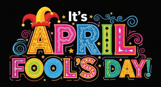 It's april fools day text with colorful letters on a black background