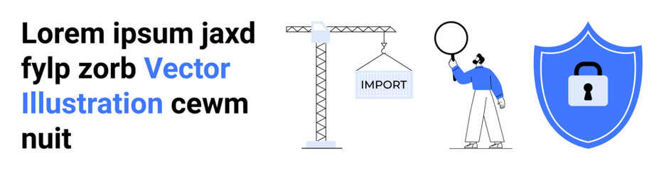 Crane lifting load labeled import, person investigating with magnifier, blue shield with padlock icon. Ideal for logistics, trade, inspection, security, research, supply chain simple landing page
