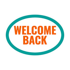Fototapeta premium Welcome Back Message in Oval Shape.