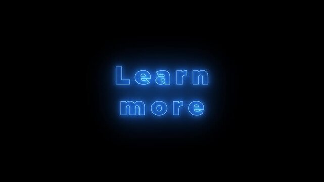 glowing learn more text, 4k video Motion Graphics animation. black background .