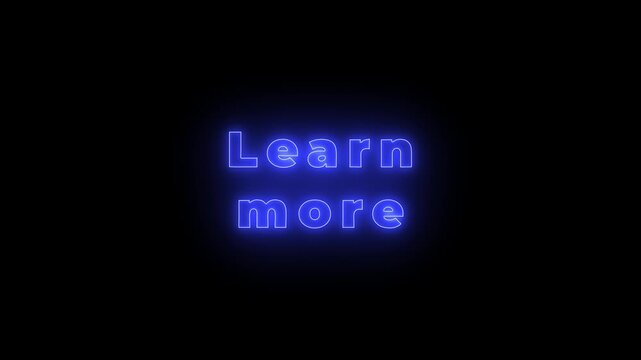 glowing learn more text, 4k video Motion Graphics animation. black background .