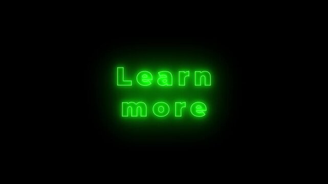 glowing learn more text, 4k video Motion Graphics animation. black background .